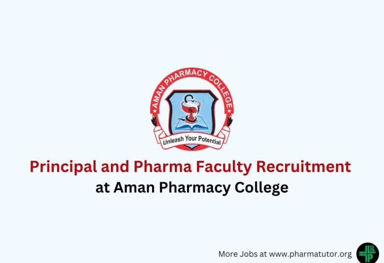 Principal and Pharma Faculty Recruitment at Aman Pharmacy College