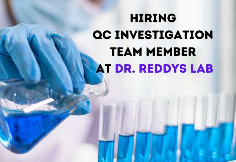 Hiring QC Investigation Team Member at Dr. Reddys Laboratories