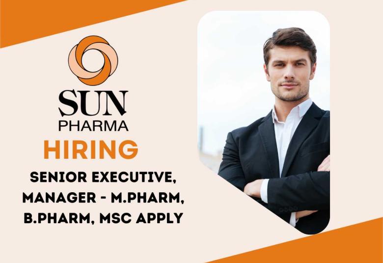 Sun Pharma looking for Senior Executive, Manager