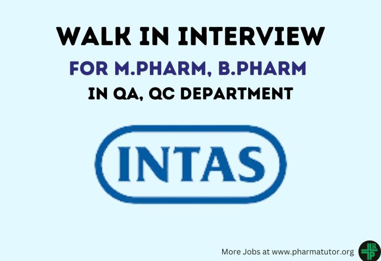 Walk in Drive for M.Pharm, B.Pharm in Quality Control, Quality Assurance at Intas Pharma