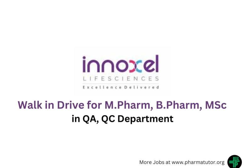 Walk in Drive for M.Pharm, B.Pharm, MSc in QA, QC Department at Innoxel Lifesciences