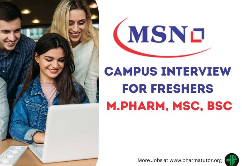 MSN Laboratories, Campus interview for Freshers M.Pharm, MSc, BSc
