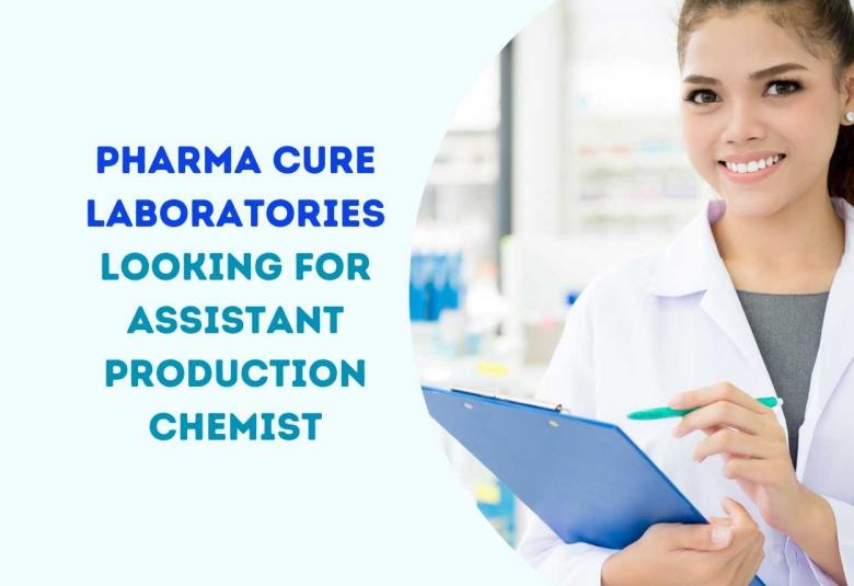Pharma Cure Laboratories looking for Assistant Production Chemist
