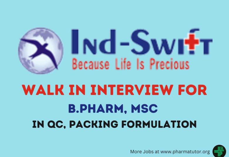 Walk in Drive for B.Pharm, MSc in QC, Packing Formulation at Ind-Swift Limited