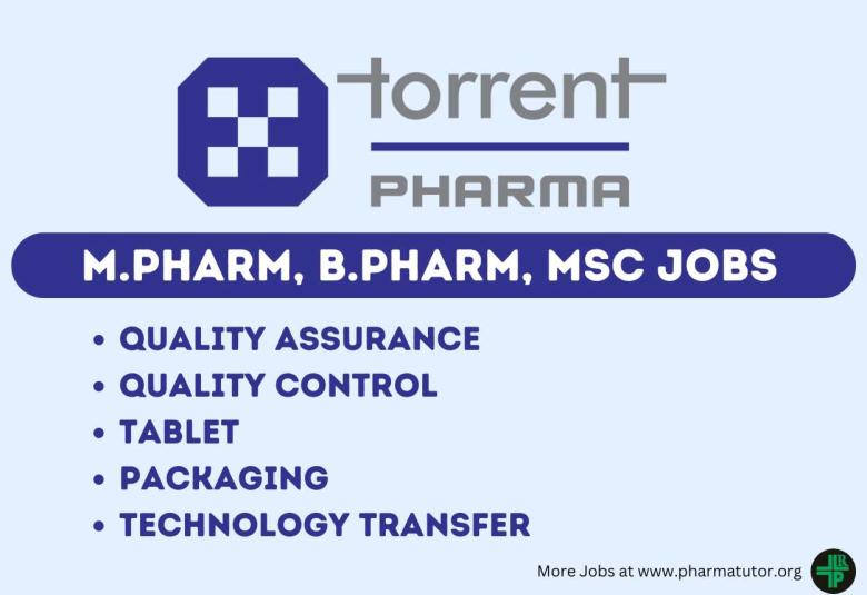 Walk in Drive for M.Pharm, B.Pharm, MSc in QA, QC, Tablet, Packaging, Technology Transfer at Torrent Pharma