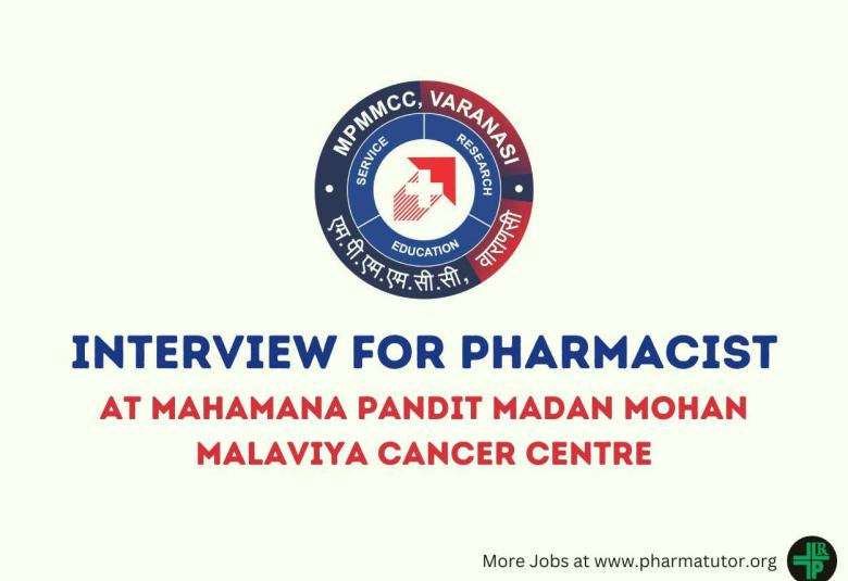 Interview for Pharmacist at Mahamana Pandit Madan Mohan Malaviya Cancer Centre
