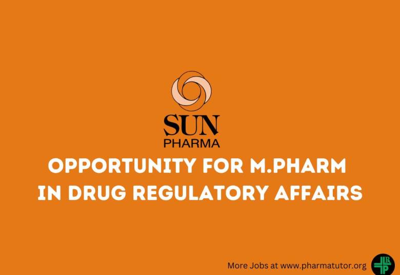Opportunity for M.Pharm in Drug Regulatory Affairs at Sun Pharma