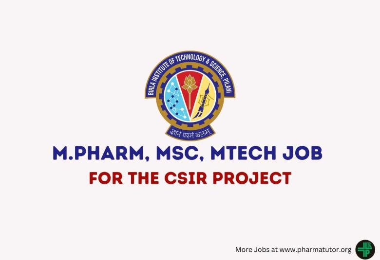 Opportunity for M.Pharm, MSc, MTech for the CSIR project at BITS Pilani Hyderabad Campus