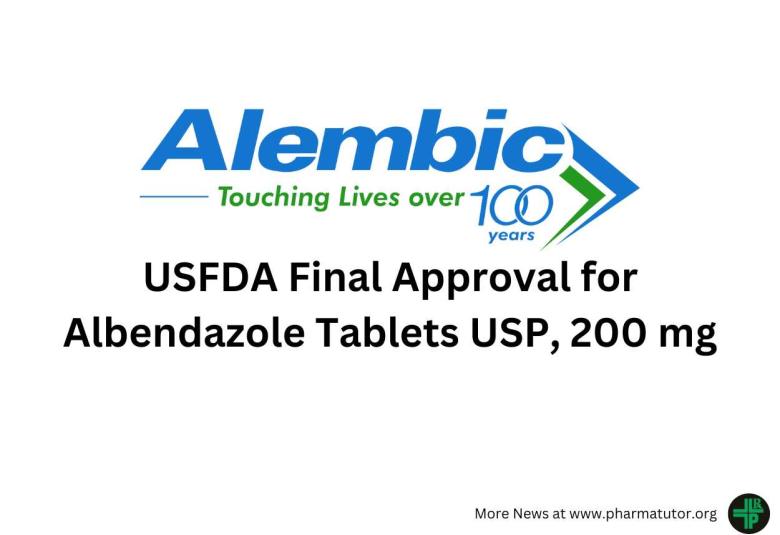 Alembic Pharmaceuticals announces USFDA Final Approval for Albendazole Tablets USP, 200 mg