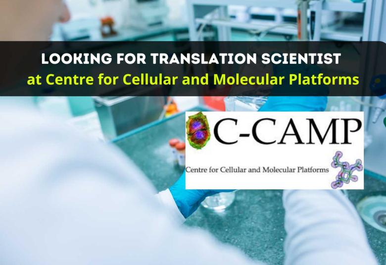 Centre for Cellular and Molecular Platforms Looking for Translation Scientist