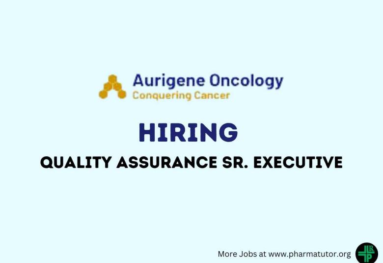 Work as Quality Assurance Sr. Executive at Aurigene