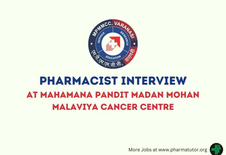 Interview for Pharmacist at Mahamana Pandit Madan Mohan Malaviya Cancer Centre