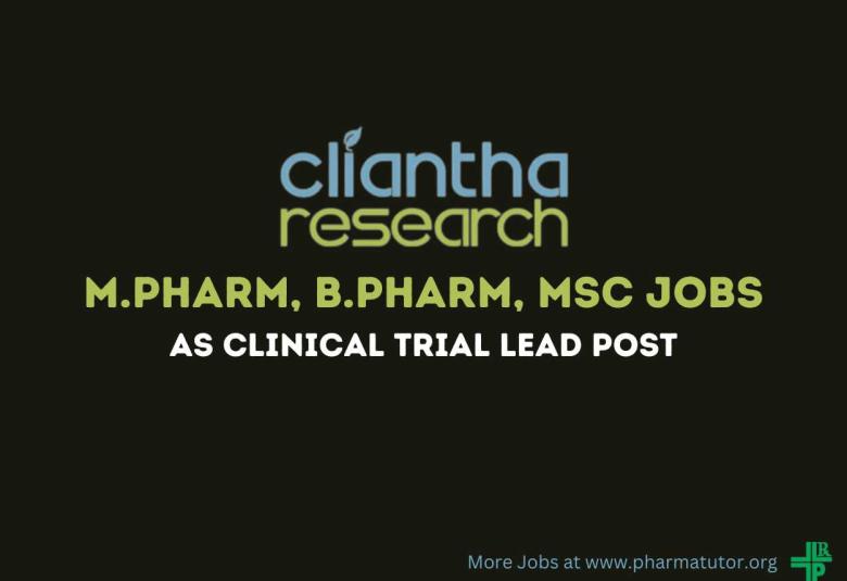 Opportunity for M.Pharm, B.Pharm, MSc as Clinical Trial Lead at Cliantha Research