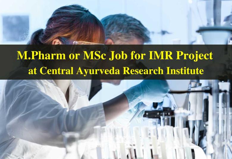 Opportunity for M.Pharm, MSc in IMR Research Projects at Central Ayurveda Research Institute