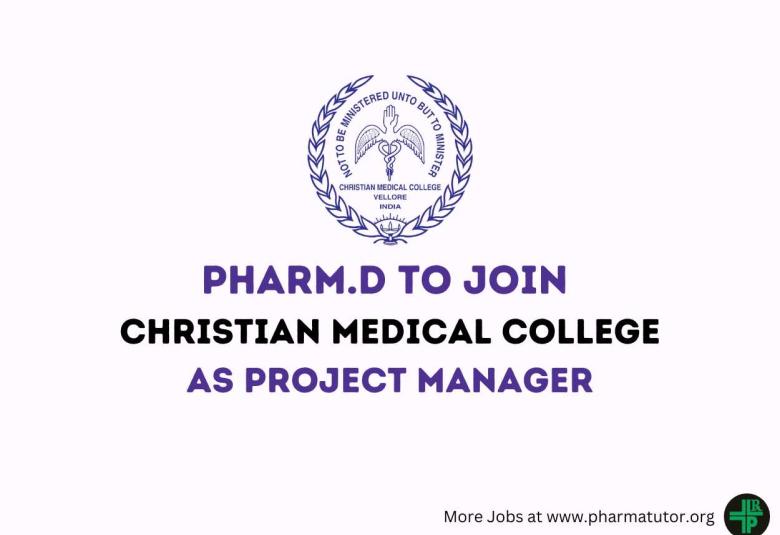 Opportunity for Pharm.D to Join Christian Medical College as Project Manager