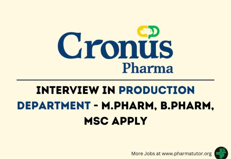 Interview for M.Pharm, B.Pharm, MSc in Production Department at Cronus Pharma