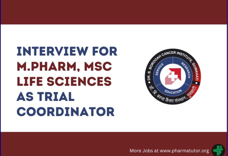 Interview for M.Pharm, MSc Life Sciences as Trial Coordinator at Dr. B. Borooah Cancer Institute
