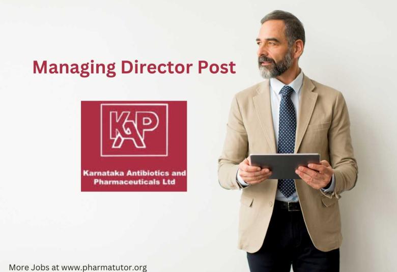 Karnataka Antibiotics and Pharmaceuticals Limited looking for Managing Director
