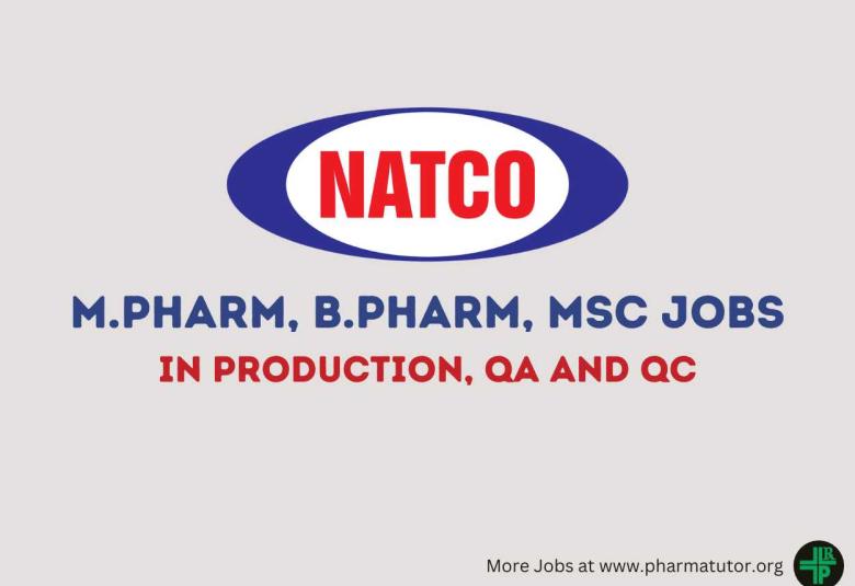 Walk In Drive for M.Pharm, B.Pharm, M.Sc in Production, QA and QC at Natco Pharma
