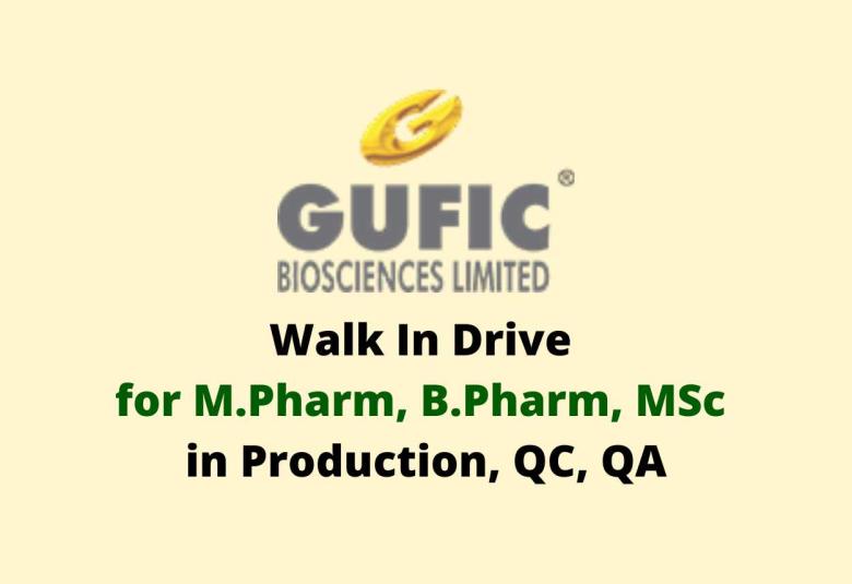 Walk In Drive for M.Pharm, B.Pharm, MSc in Production, QC, QA at Gufic Bio