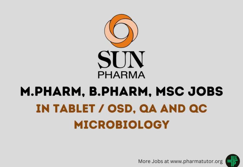 Walk In Drive for M.Pharm, B.Pharm, MSc in Tablet / OSD, QA and QC Microbiology at Sun Pharma