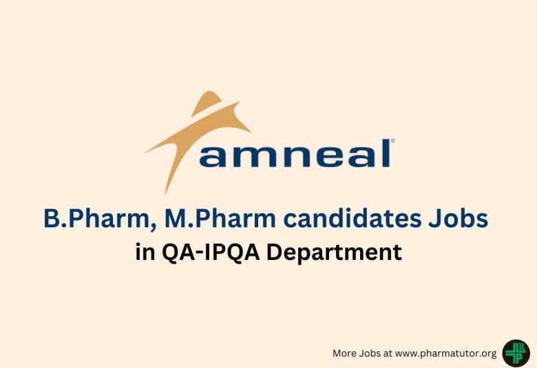Amneal Pharmaceuticals Looking for B.Pharm, M.Pharm candidates in QA-IPQA