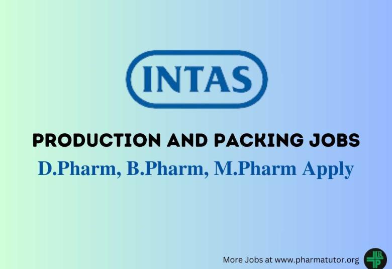 Walk In Drive for D.Pharm, B.Pharm, M.Pharm in Production and Packing at Intas Pharma
