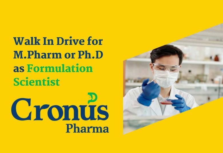 Walk In Drive for M.Pharm or Ph.D as Formulation Scientist at Cronus Pharma