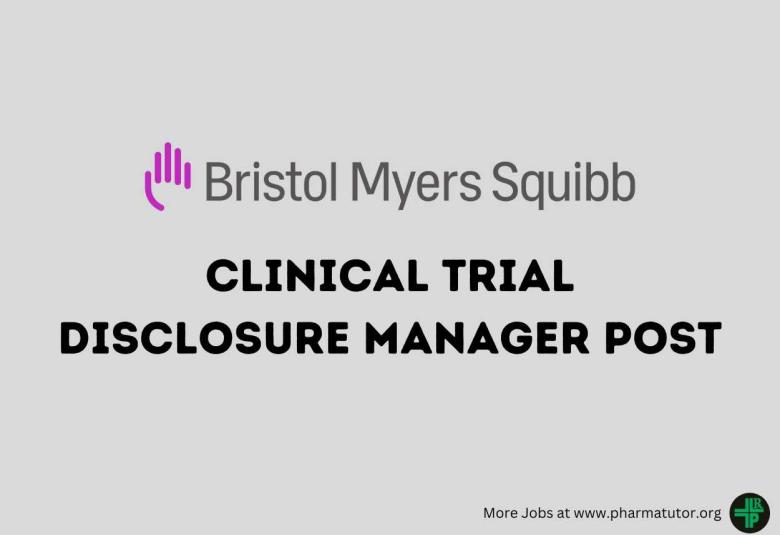 Work as Clinical Trial Disclosure Manager at Bristol Myers Squibb