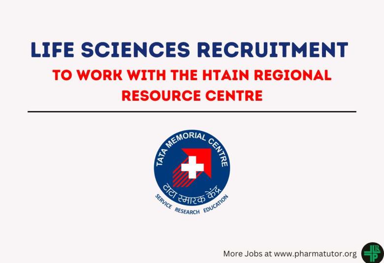 Life Sciences Recruitment to work with the HTAIn Regional Resource Centre at Tata Memorial Hospital