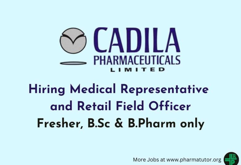Cadila Pharmaceuticals Hiring Medical Representative and Retail Field Officer