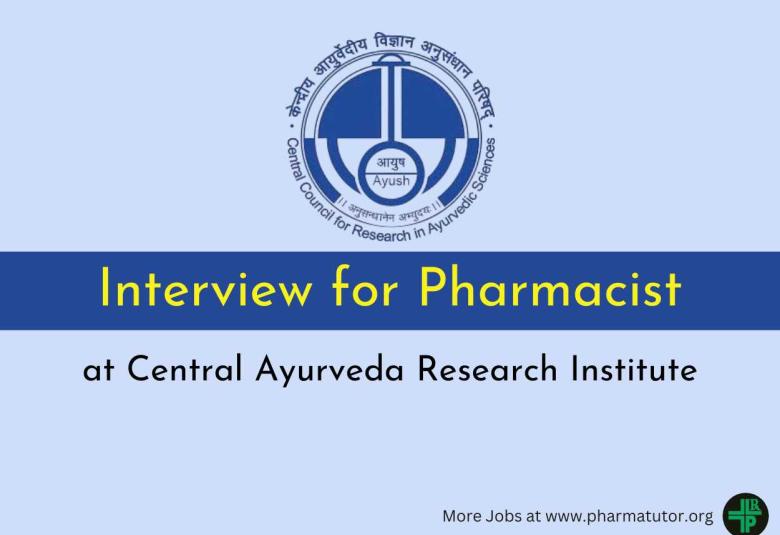 Interview for Pharmacist at Central Ayurveda Research Institute