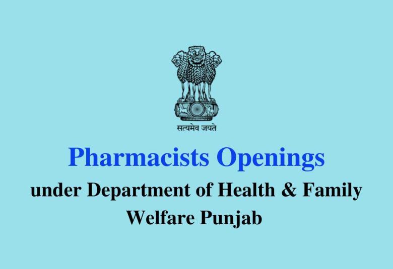 Openings for Pharmacist under Department of Health & Family Welfare Punjab