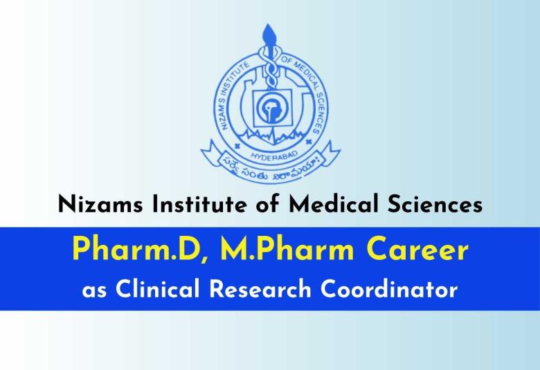 Opportunity for Pharm.D, M.Pharm as Clinical Research Coordinator at Nizams Institute of Medical Sciences