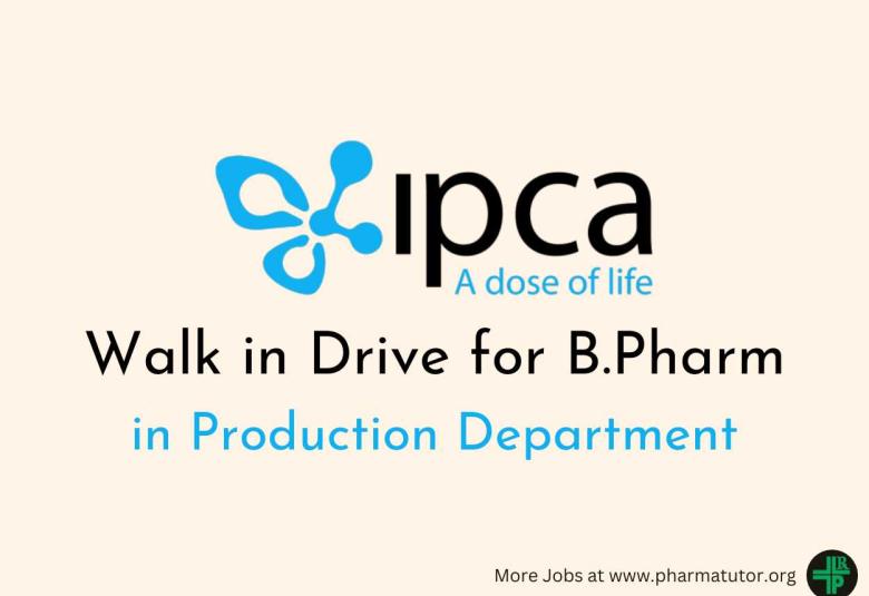 Walk in Drive for B.Pharm in Production Department at Ipca Laboratories