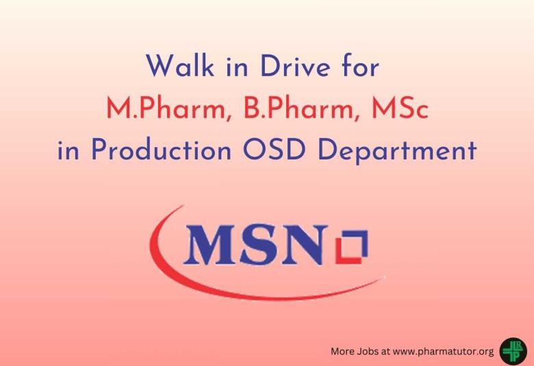 Walk in Drive for M.Pharm, B.Pharm, M.Sc in Production OSD at MSN Laboratories
