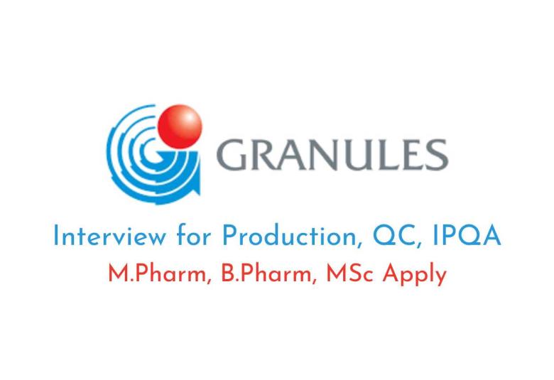 Interview for Production, QC, IPQA Department at Granules India