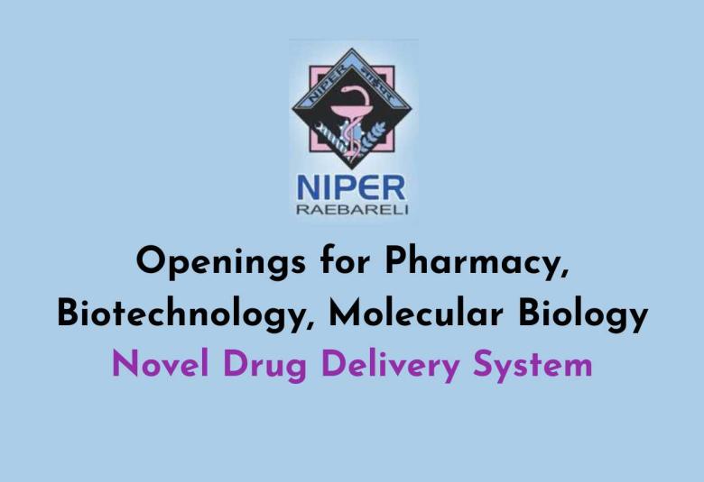 Openings for Pharmacy, Biotechnology, Molecular Biology : Novel Drug Delivery System at NIPER