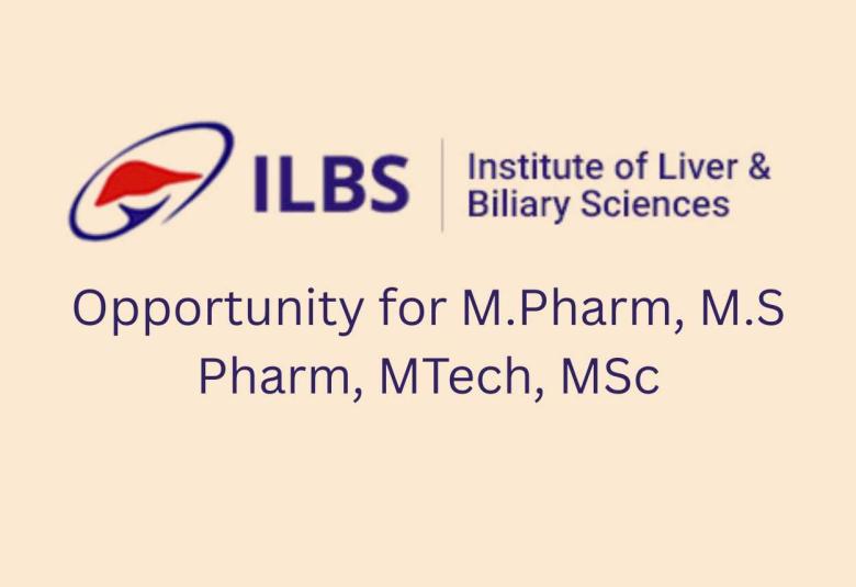 Opportunity for M.Pharm, M.S Pharm, MTech, MSc at ILBS