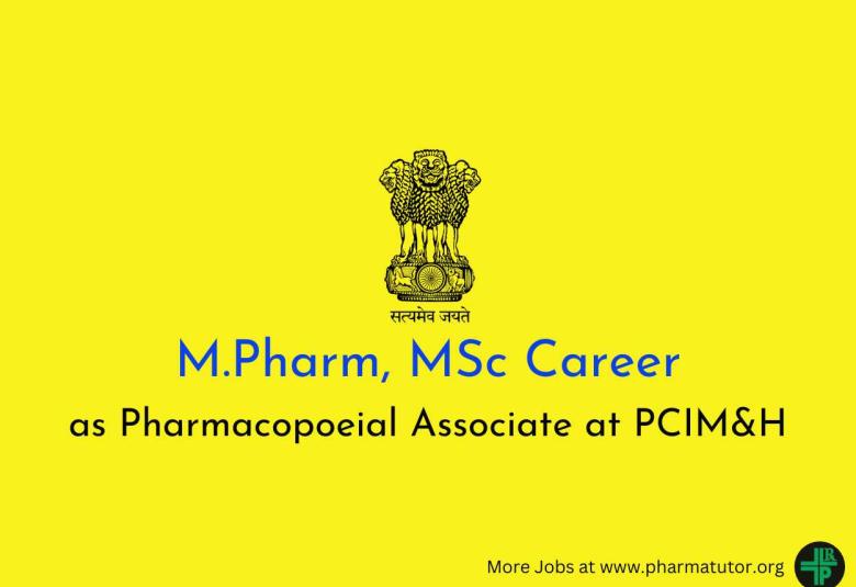 Opportunity for M.Pharm, MSc as Pharmacopoeial Associate at PCIM&H