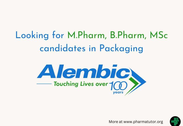 Alembic Pharma Looking for M.Pharm, B.Pharm, MSc candidates in Packaging