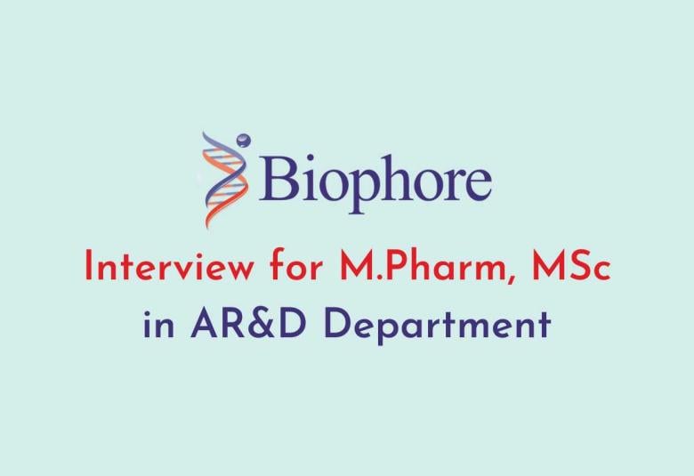 Interview for M.Pharm, MSc in AR&D Department at Biophore