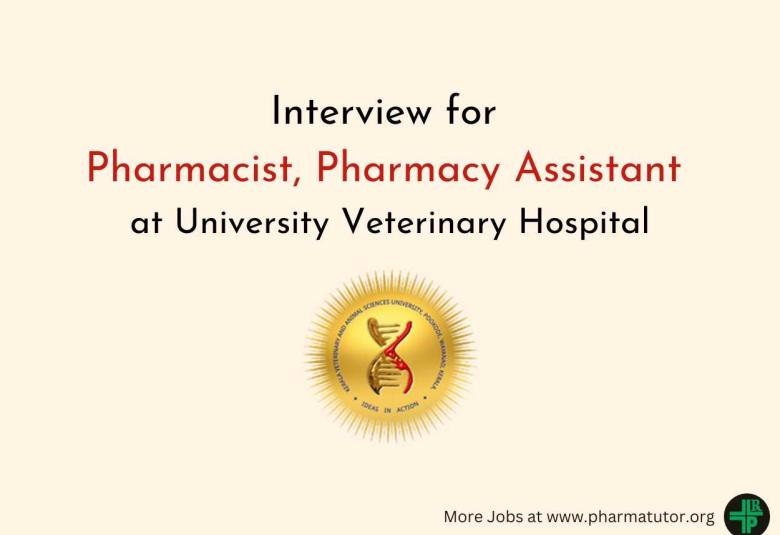 Interview for Pharmacist, Pharmacy Assistant at University Veterinary Hospital, Kokkalai