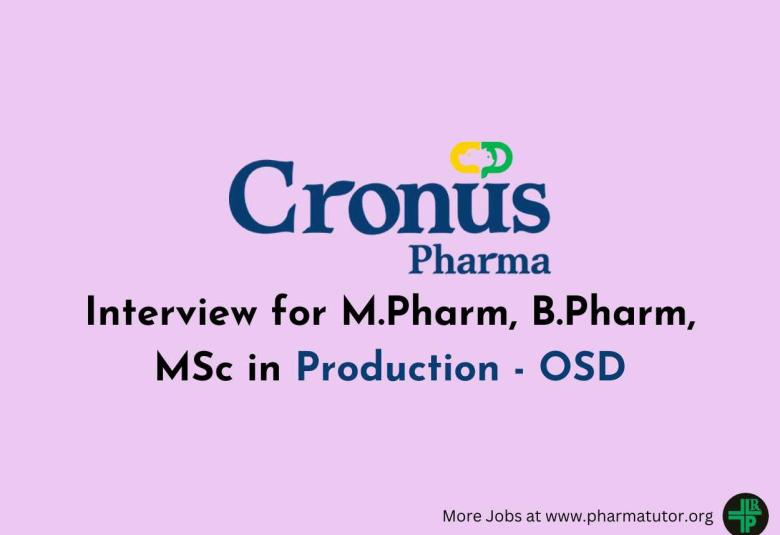 Interview for M.Pharm, B.Pharm, MSc in Production - OSD at Cronus Pharma