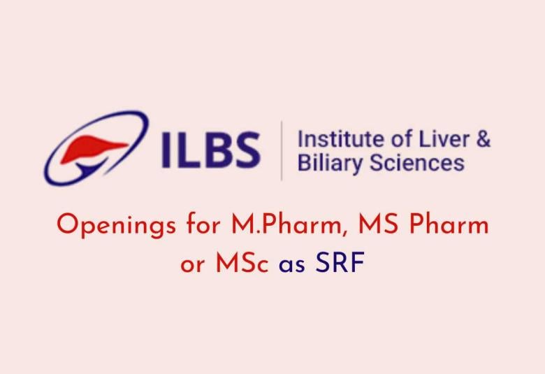 Openings for M.Pharm, MS Pharm or MSc as SRF at Institute of Liver and Biliary Sciences