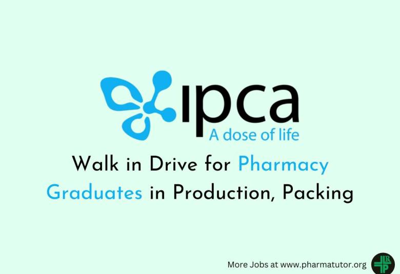 Walk in Drive for Pharmacy Graduates in Production, Packing at Ipca Laboratories