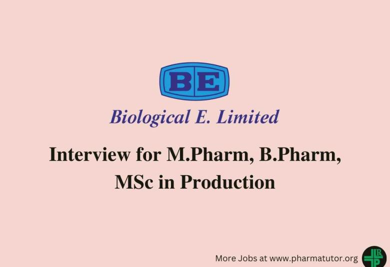 Interview for M.Pharm, B.Pharm, MSc in Production at Biological E. Limited