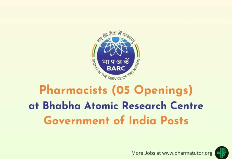 Openings for Pharmacists (05 posts) at Bhabha Atomic Research Centre