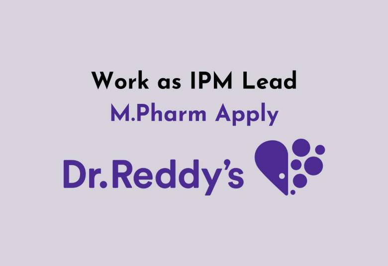 Work as IPM Lead at Dr. Reddy’s Laboratories