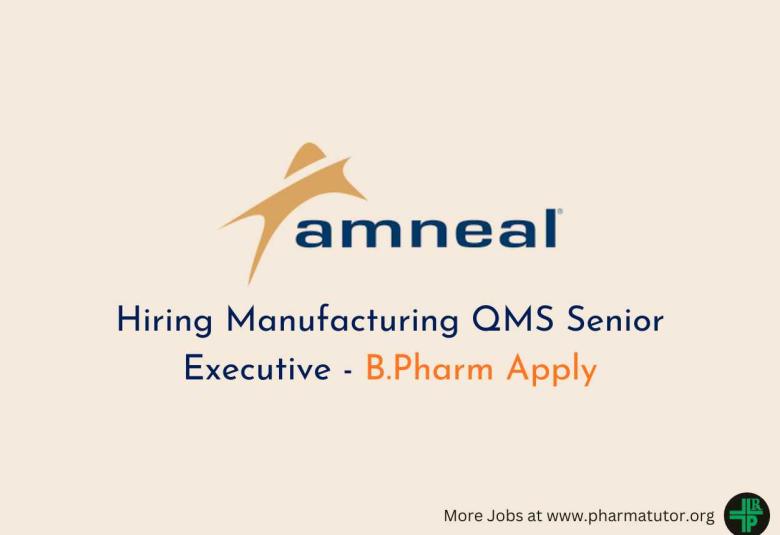 Amneal Pharma Hiring Manufacturing QMS Senior Executive